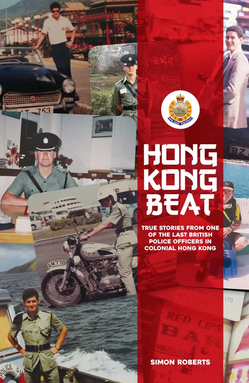 Hong Kong Beat: True Stories From One of the Last British Police Officers  in Colonial Hong