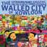 Book cover image: The Extraordinary Amazing Incredible Unbelievable Walled City of Kowloon, by Fiona Hawthorne
