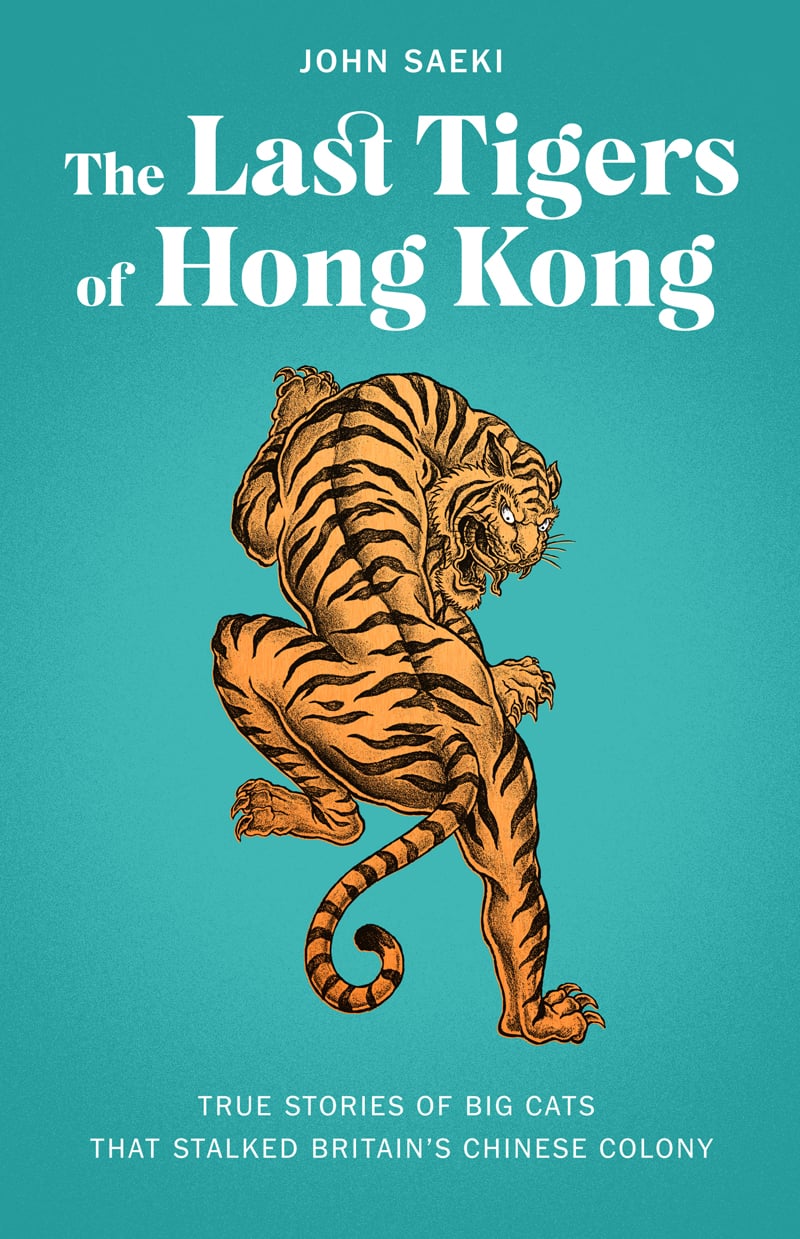 Book cover image: The Last Tigers of Hong Kong, by John Saeki