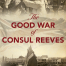 Book cover image: The Good War of Consul Reeves, by Peter Rose