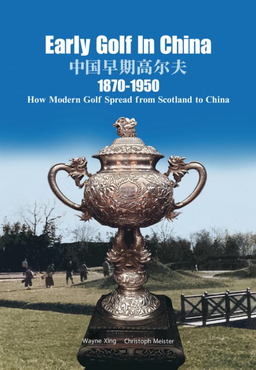 Book cover image: Early Golf In China, 1870-1950, by Wayne Xing and Christoph Meister