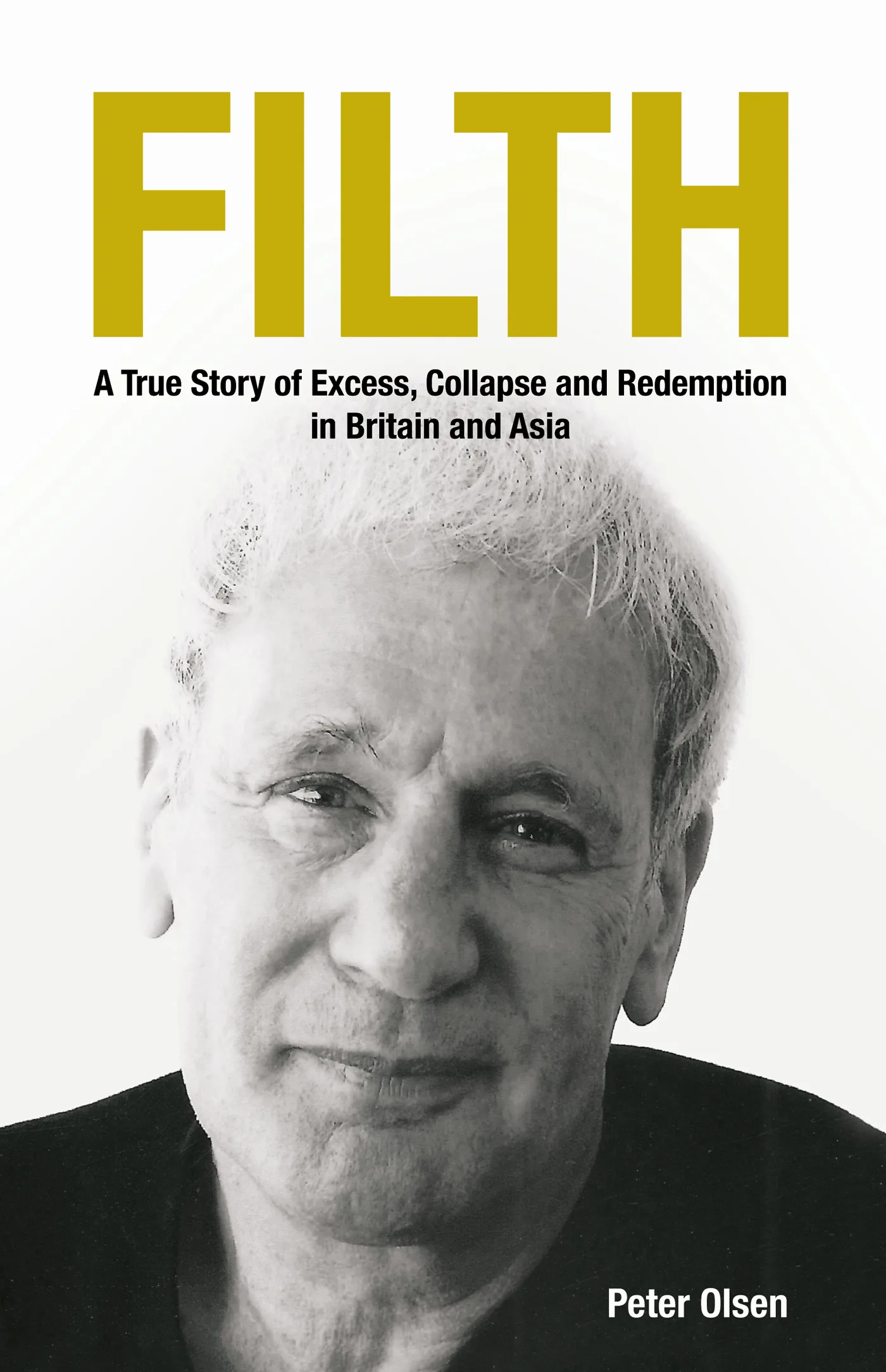 Book cover image: FILTH, A True Story of Excess, Collapse and Redemption in Britain and Asia, by Peter Olsen